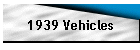 1939 Vehicles