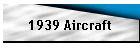1939 Aircraft