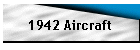 1942 Aircraft