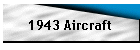 1943 Aircraft